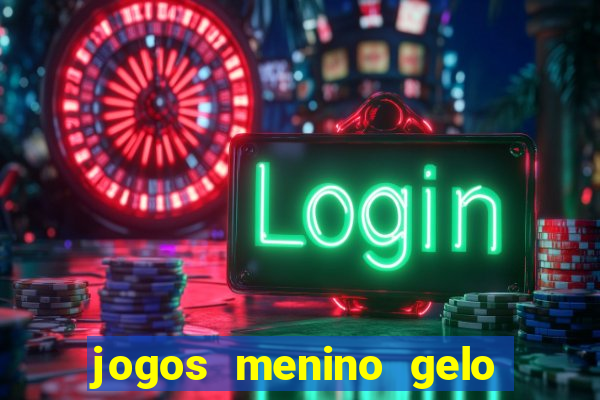 jogos menino gelo menina lava